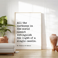 St. Francis Of Assisi Quote “All the darkness in the world cannot extinguish the light of a single candle.” Typography Art Print