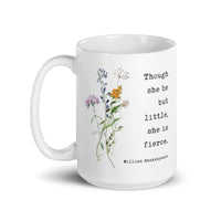 Though She Be But Little She Is Fierce Coffee Tea Mug