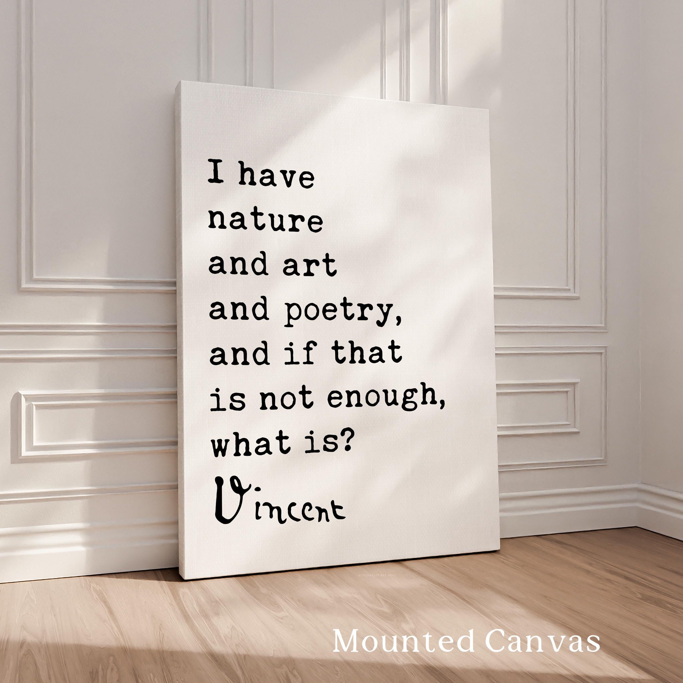 a quote by Vincent van Gogh, which reads: "I have nature and art and poetry, and if that is not enough, what is?"