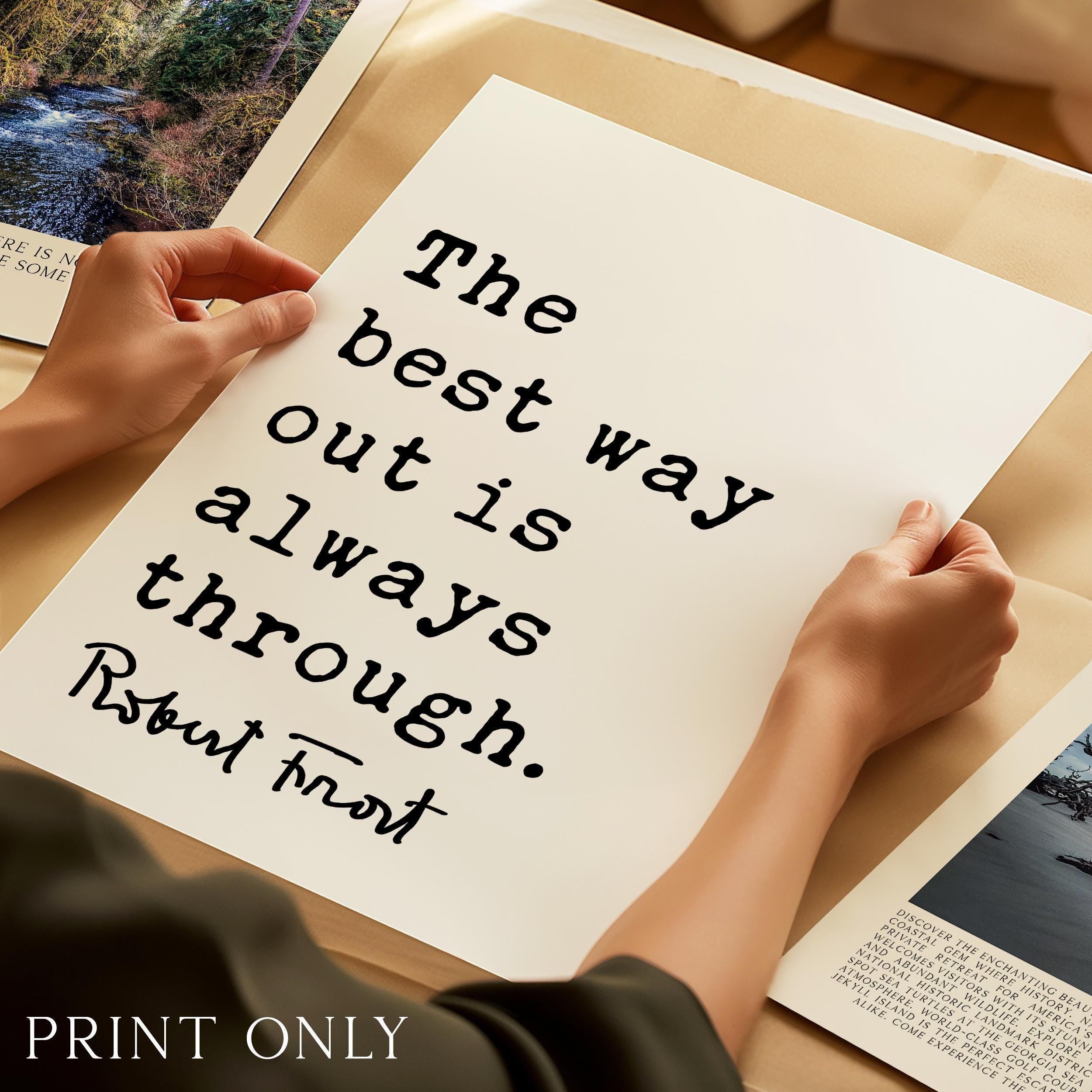 Motivational Quote Print by Robert Frost, The Best Way Out Is Always Through, Typography Art