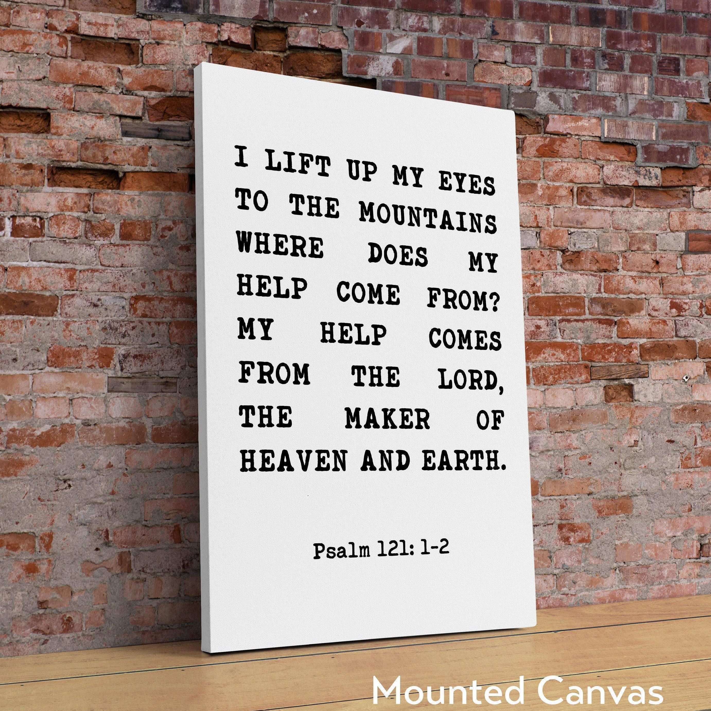Psalm 121 I lift up my eyes to the mountains, where does my help come from? Art Print,  Christian - Faith - Inspiration -