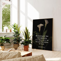 Blessed are the peacemakers, for they will be called children of God. Matthew 5:9  Typography Art Print featuring Calla Lilies by Lambdin