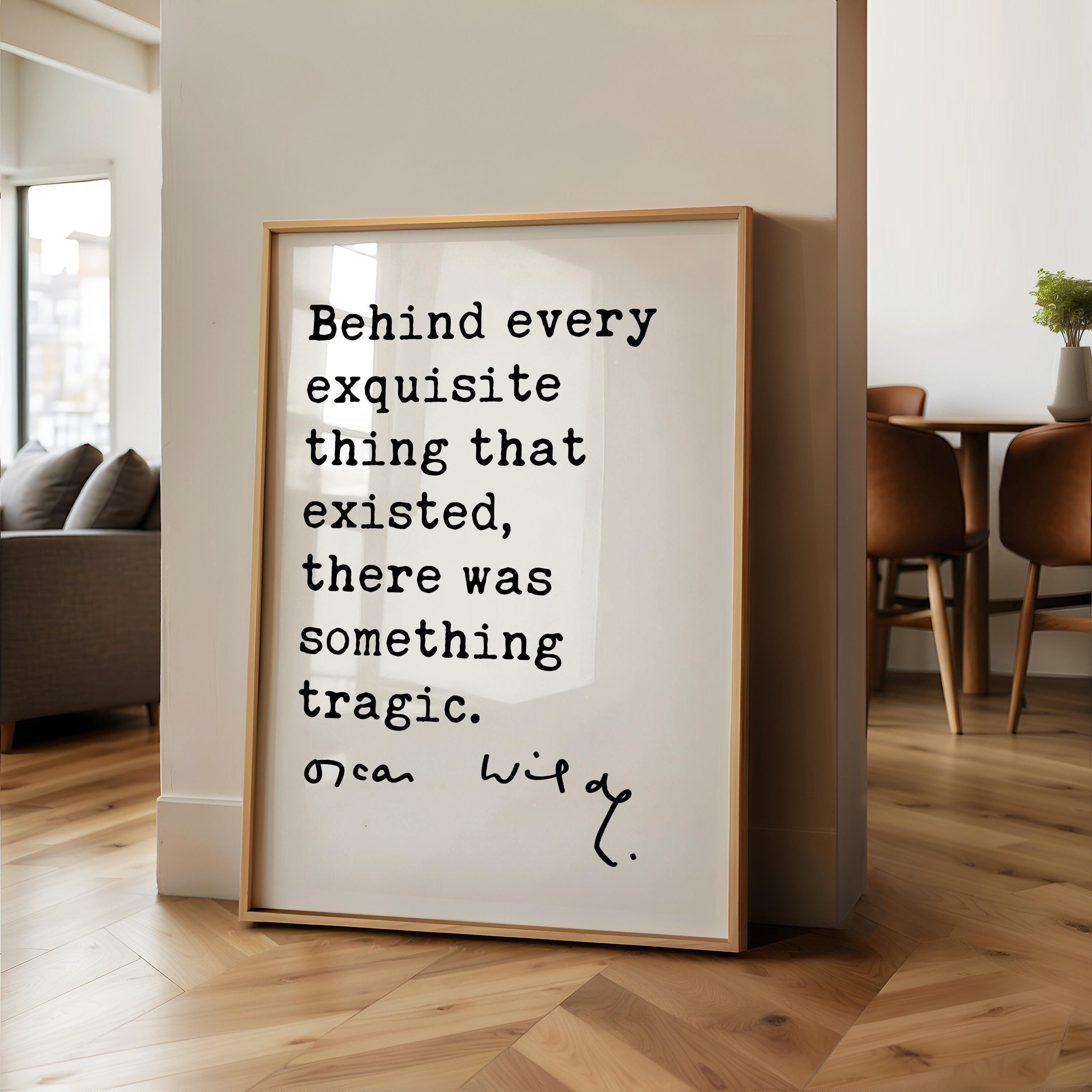 Behind every exquisite thing that existed, there was something tragic.,  Oscar Wilde Quote,  The Picture of Dorian Gray,  Art Print (1891)