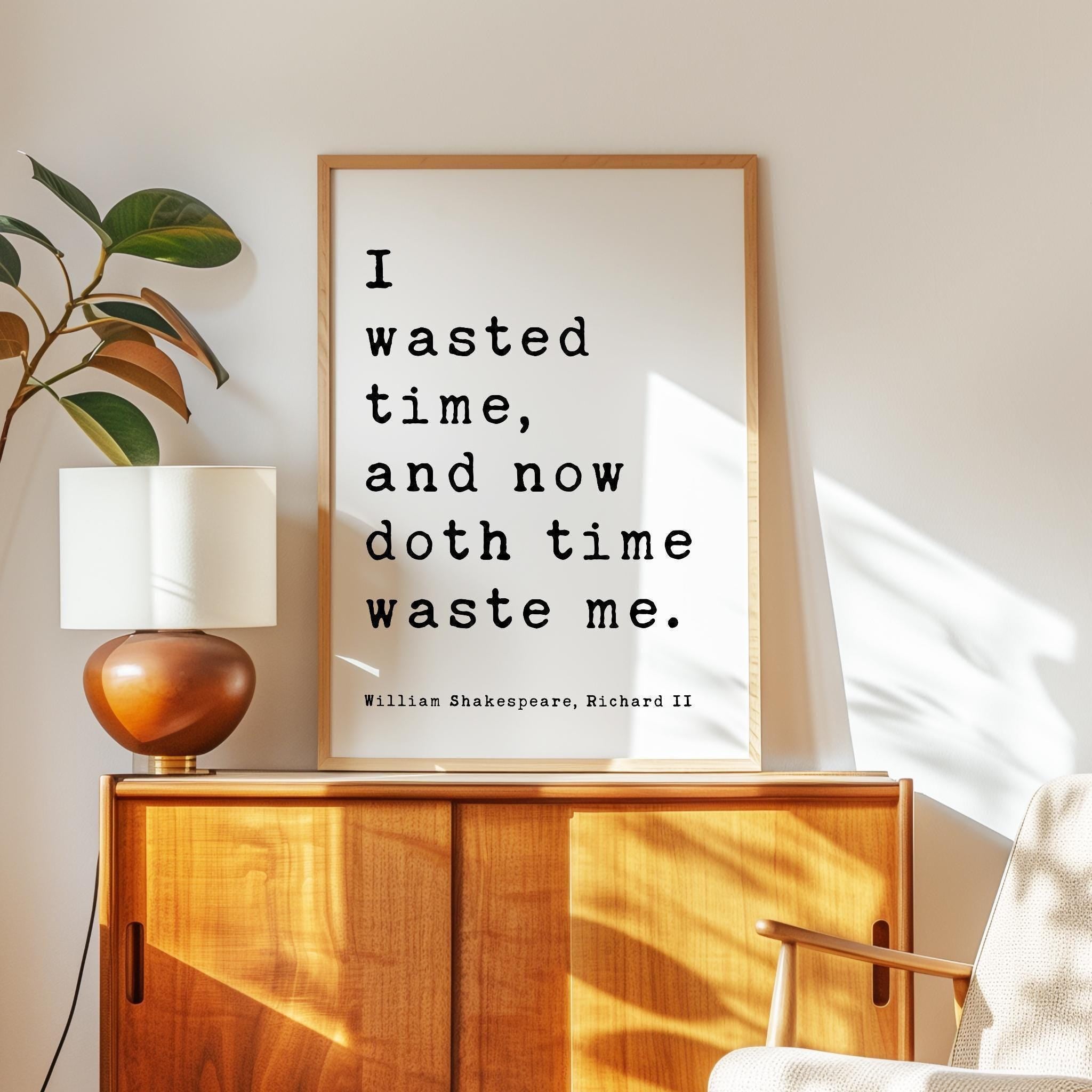 William Shakespeare Quote Print, Richard II Literary Wall Art, I Wasted Time Typography