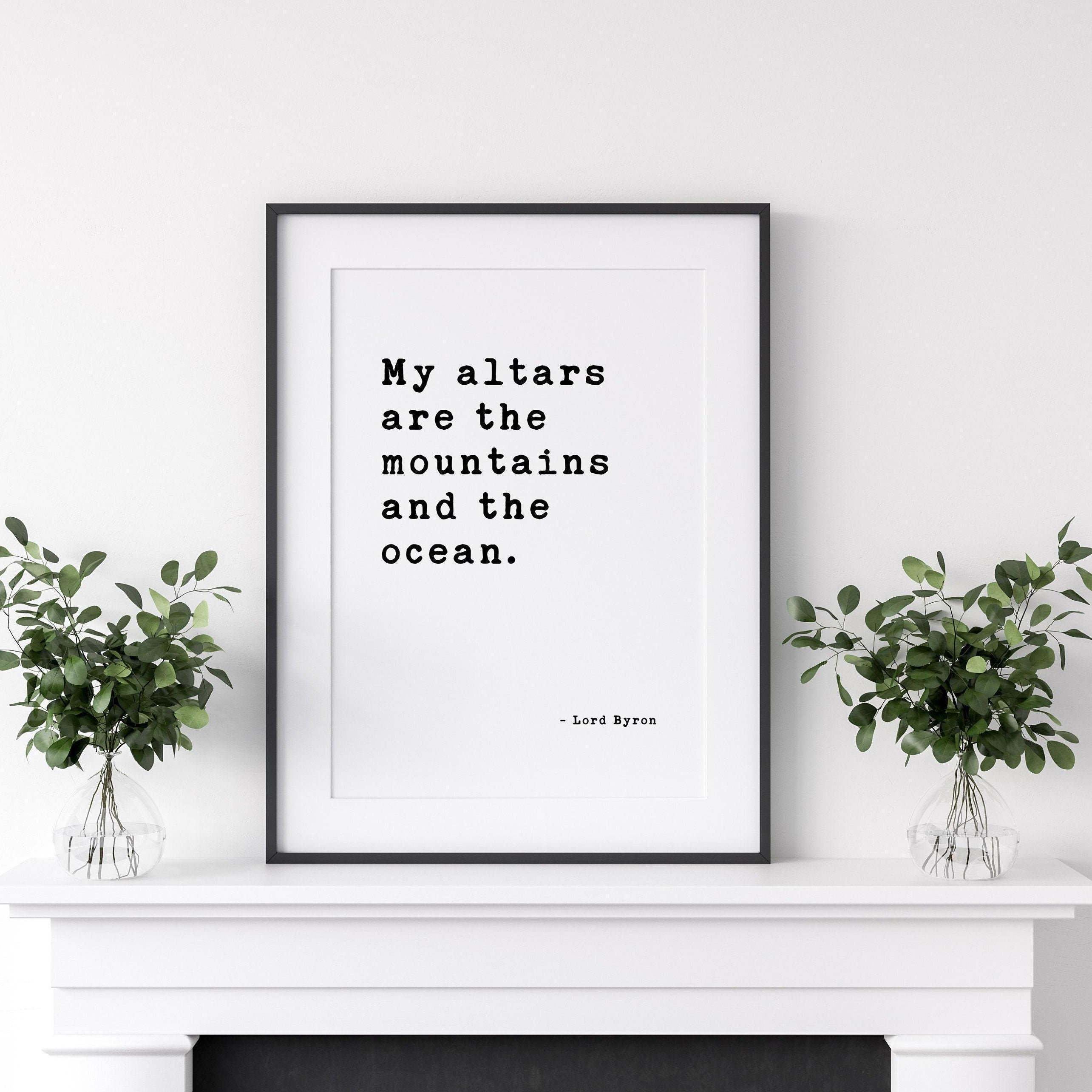 My altars are the mountains and the ocean. - Lord Byron Twilight Poem Typography Art • Nature Quotes • Environmentalist • Conservation