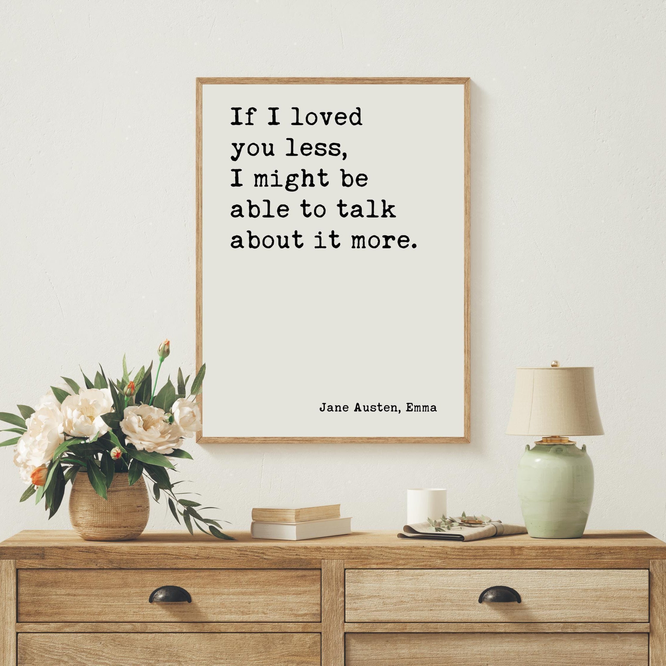 If I Loved You Less,  Jane Austen Quote,  Emma,  Typography Art Print
