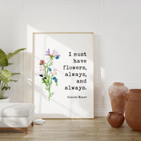 I must have flowers, always, and always. - Claude Monet Quote - Inspirational - Farmhouse - Watercolor Flowers - Gift for Best Friend