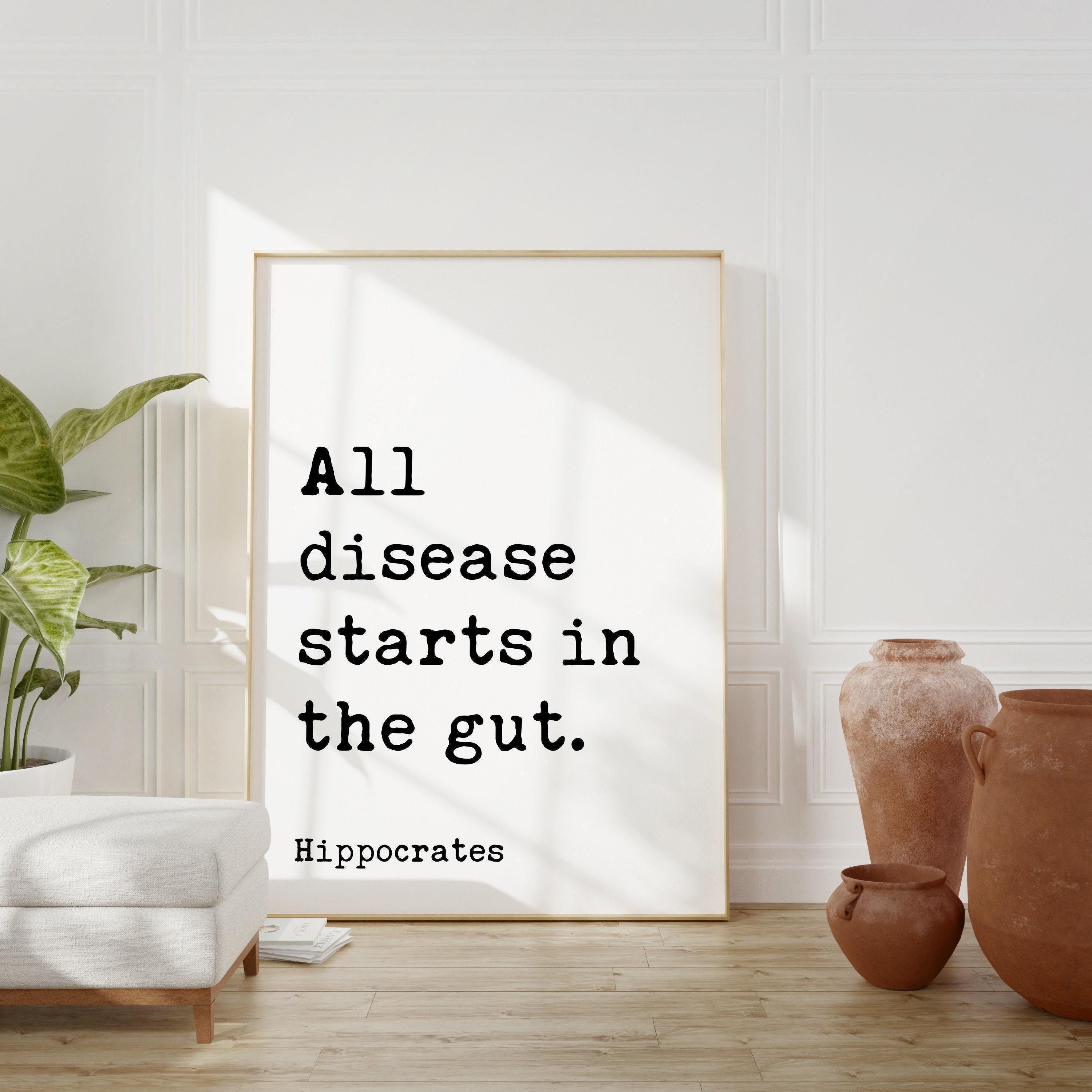 All disease starts in the gut. Hippocrates Quote Typography Art,  Wellness,  Fitness,  Inspiration,  Health
