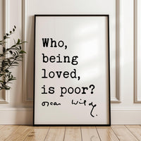 Who, being loved, is poor? Oscar Wilde Quote Typography Art Print • Love • Romance