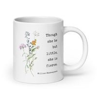 Though She Be But Little She Is Fierce Coffee Tea Mug