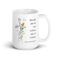 Though She Be But Little She Is Fierce Coffee Tea Mug