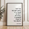 but for my own part, if a book is well written, I always find it too short.,  Jane Austen Quote,  Typography Art Print (1792)