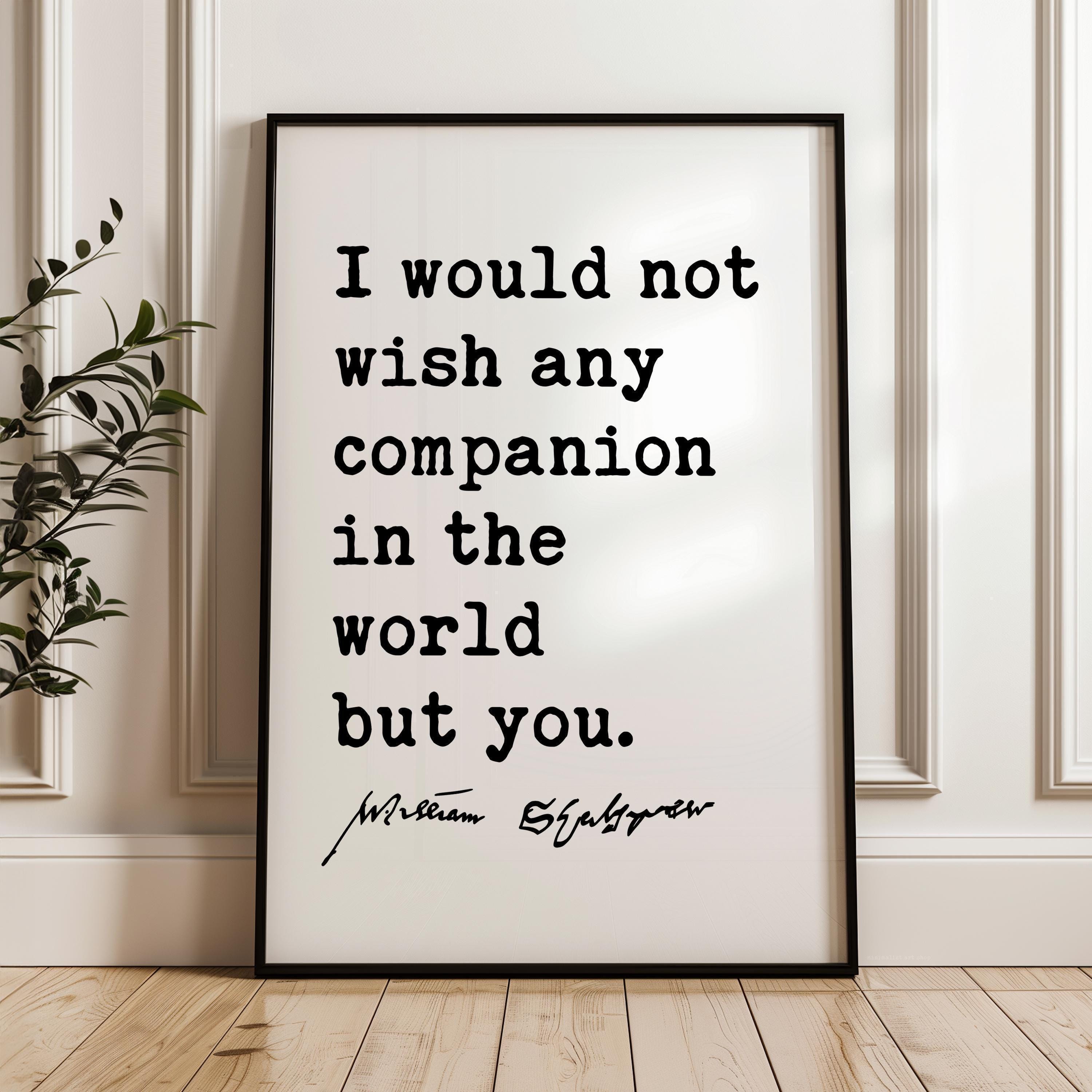 I Would Not Wish Any Companion But You,  Shakespeare Typography Art Print,  Romantic Quote Wall Décor for Weddings & Anniversaries