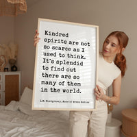 Kindred spirits are not so scarce as I used to think. L.M. Montgomery Quote, Anne of Green Gables Typography Art Print (1908)