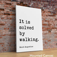 It Is Solved By Walking. Saint Augustine Quote Typography Art Print