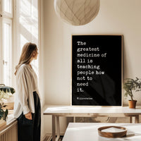 The greatest medicine of all is teaching people how not to need it. Hippocrates Quote Art Print,  Health,  Fitness,  Nutrition,  Wellness