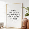Travel and change of place impart new vigor to the mind.,  Seneca Typography Art Print Travel Quotes - Personal Growth - Wisdom