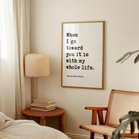 When I go toward you it is with my whole life.,  Rainer Maria Rilke Quote,  Love Poems to God,  Typography Art Print
