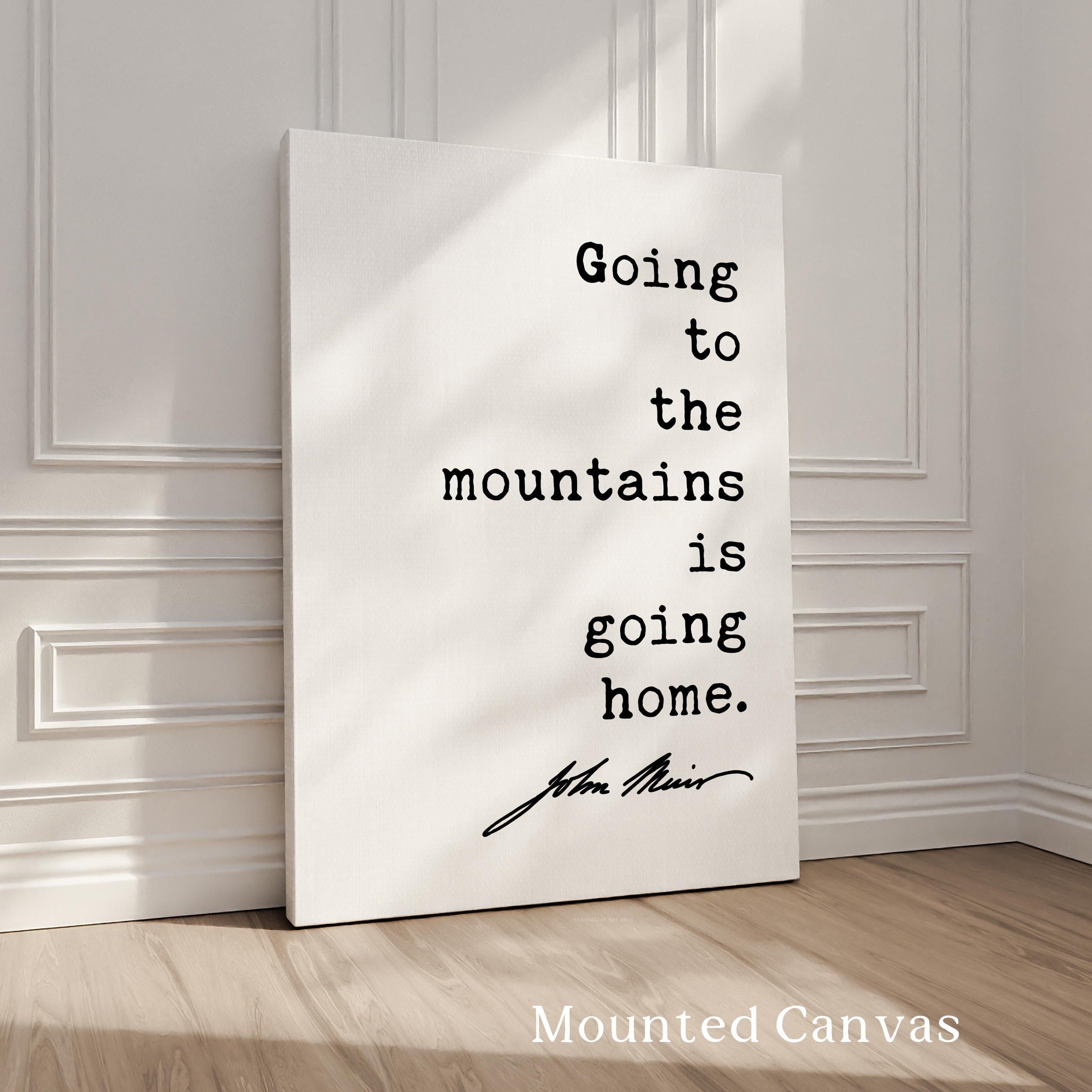 John Muir Quote Wall Art, Going to the Mountains is Going Home, Hiking Gift, Nature