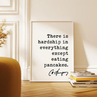 There is hardship in everything except eating pancakes. Charles Spurgeon Quote,  Typography Art Print,  Foodie,  Witty,  Gift