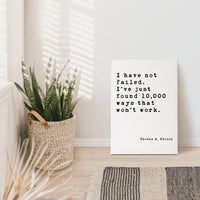 I have not failed. I've just found 10,000 ways that won't work.,  Thomas A. Edison Quote,  Canvas Art Print,  Inspirational,  Entrepreneur