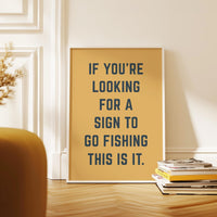 Fishing Wall Art, If You’re Looking for a Sign to Go Fishing This Is It, Funny Fishing Print, Fisherman Gift, Lake House Decor