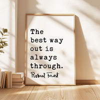 Motivational Quote Print by Robert Frost, The Best Way Out Is Always Through, Typography Art