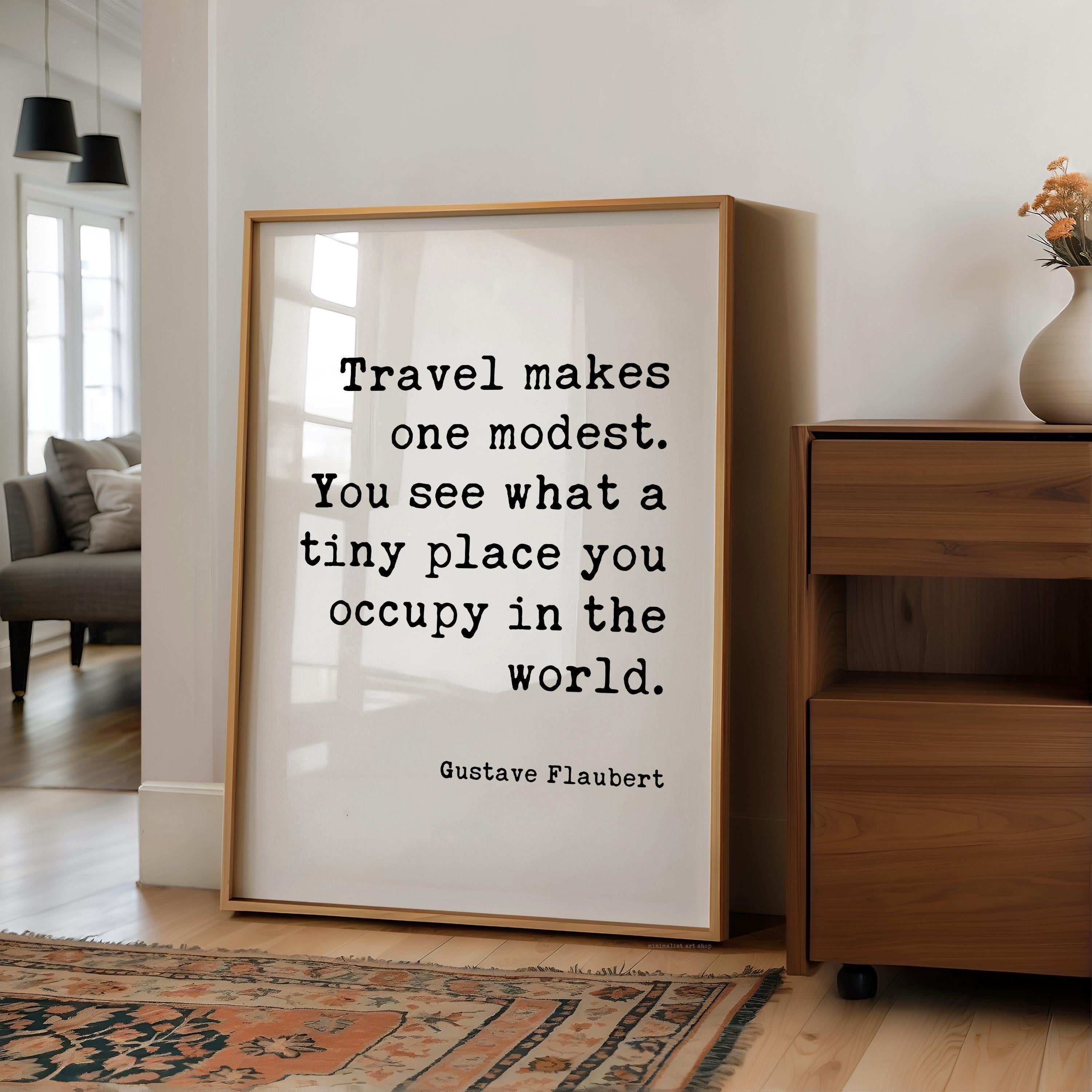 Travel Makes One Modest Print, Gustave Flaubert Quote, Adventure Wall Art