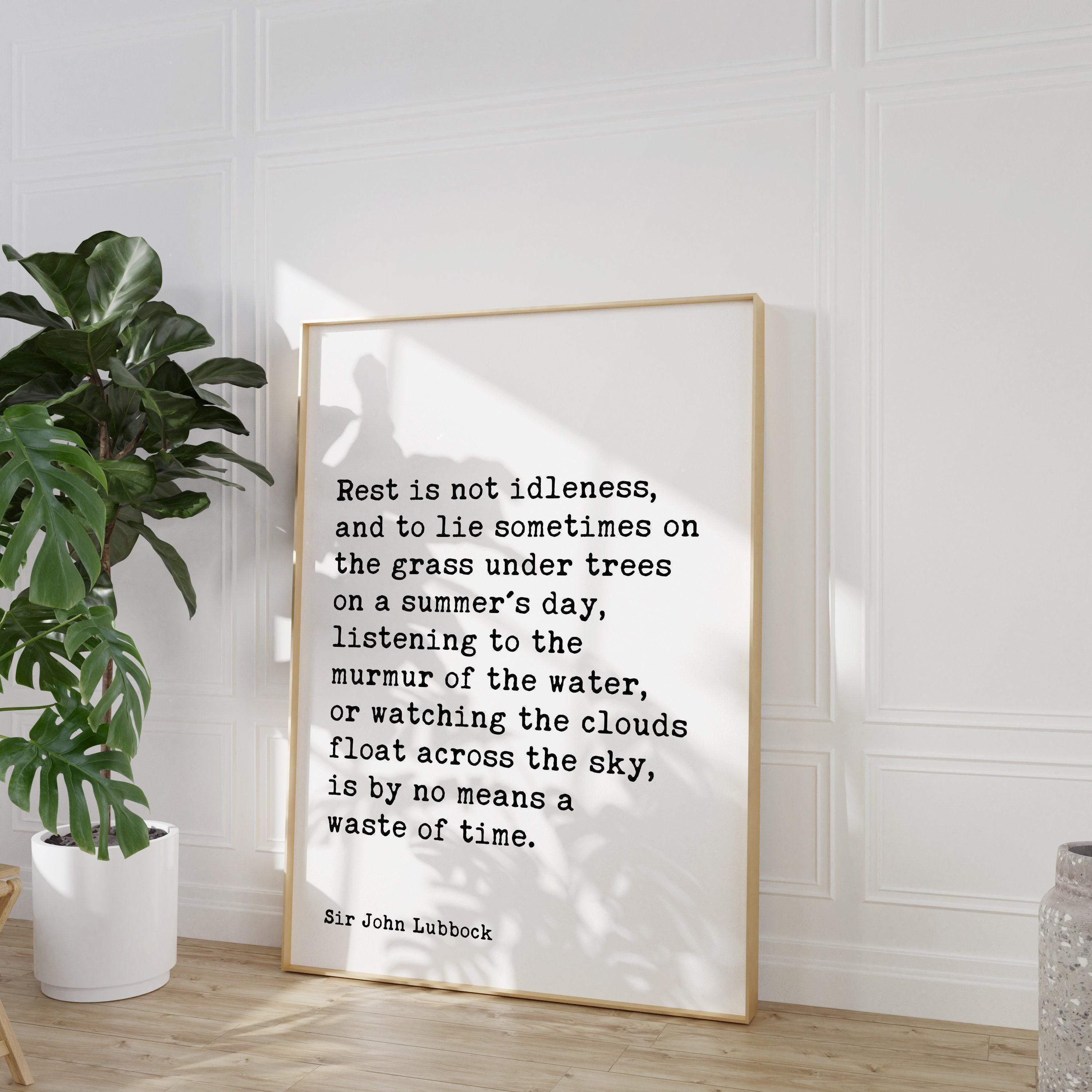 Rest is not idleness, and to lie sometimes on the grass. Sir John Lubbock Quote,  Typography Art Print - Nature Lover (1894)