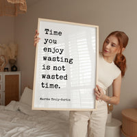 Time you enjoy wasting is not wasted time. Marthe Troly-Curtin Quote - Typography Art Print (1912)