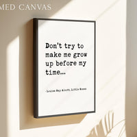 Little Women Quote, Don’t Try To Make Me Grow Up, Louisa May Alcott Art