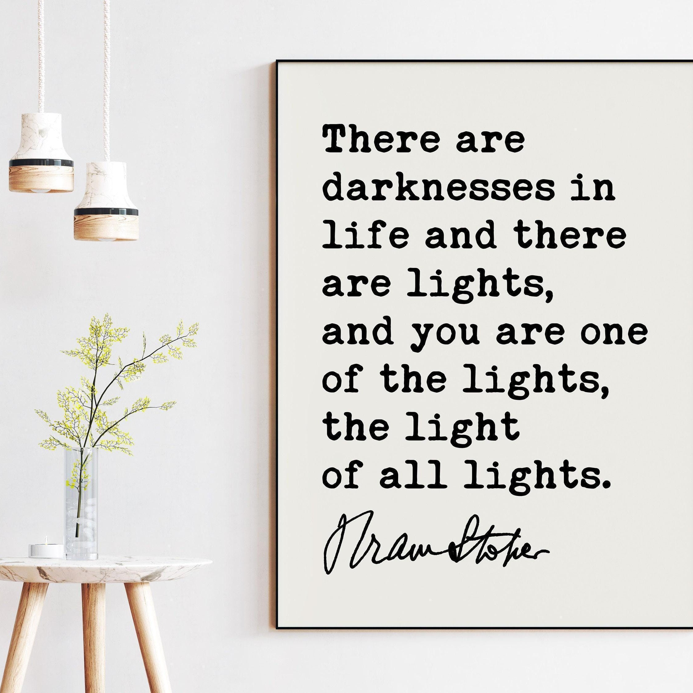 There are darknesses in life and there are lights. Bram Stoker Dracula Quote Typography Art Print (1897)