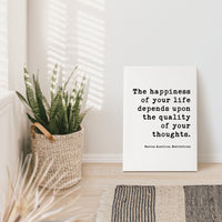 The happiness of your life depends upon the quality of your thoughts. Marcus Aurelius,,  Low Profile Mounted Canvas Typography Art