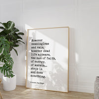 Vincent Van Gogh Quote - However meaningless and vain, however dead life appears, the man of faith... Typography Wall Art Print