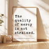 The quality of mercy is not strained.,  The Merchant of Venice,  William Shakespeare Quote,   Typography Art Print,  Literature