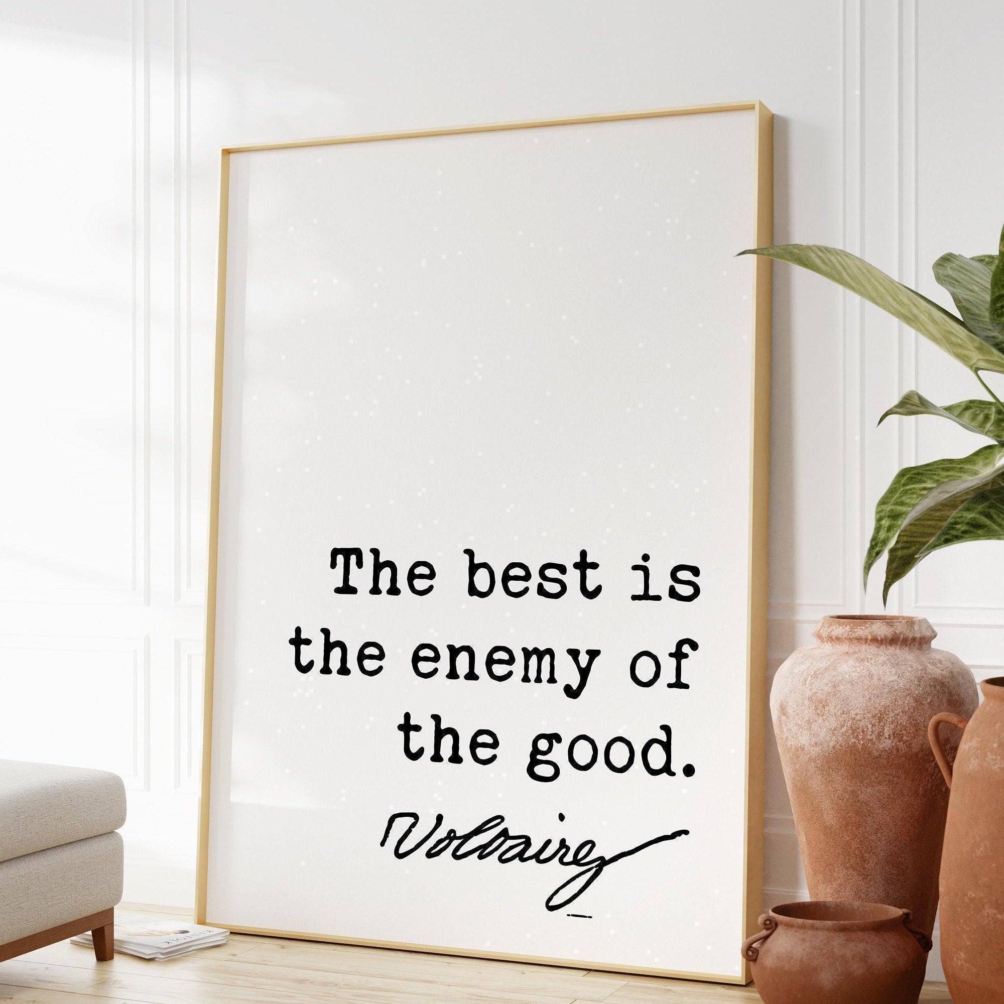 Voltaire Quote,  The best is the enemy of the good. Art Print - Entrepreneur - Perfection - School