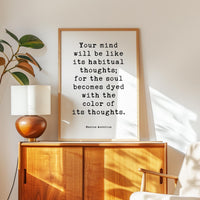 Your Mind Will Be Like... For The Soul Becomes Dyed With The Color Of Its Thoughts.,  Marcus Aurelius,  Meditations,  Typography Art Print