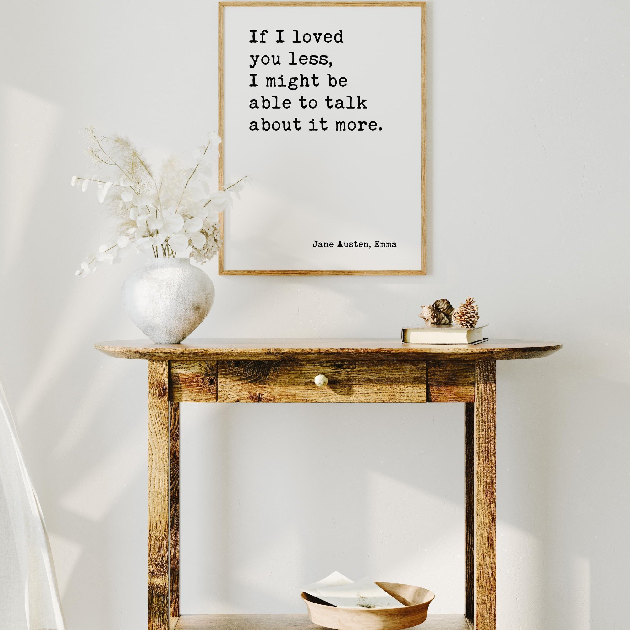 If I Loved You Less,  Jane Austen Quote,  Emma,  Typography Art Print