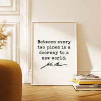 Between every two pines is a doorway to a new world.,  John Muir Quote,  Typography Art Print,  Nature Lover,  Hiking,  Gifts