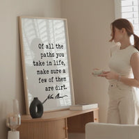 Of all the paths you take in life, make sure a few of them are dirt. - John Muir Quote - Typography Art Print - Nature Lover, Hike, Camp