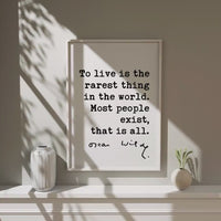 To live is the rarest thing in the world. Most people exist, that is all. • Oscar Wilde Quote • Typography Art Print