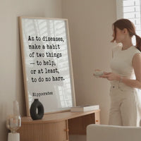 As to diseases, make a habit of two things — to help, or at least, to do no harm. Hippocrates Quote Typography Art Print