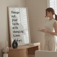 Charles Spurgeon Quote,  Change not your faith with changing times. Typography Art Print