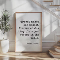 Travel Makes One Modest Print, Gustave Flaubert Quote, Adventure Wall Art