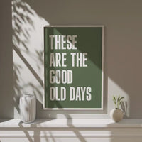 These Are The Good Old Days Typography Art Print,  Good Vibes,  Mindful,  Gift Idea