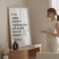 If we cannot give God anything else, let us give him our thanks. Charles Spurgeon Quote Typography Art Print