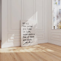 Of all the paths you take in life, make sure a few of them are dirt. • John Muir Quote • Canvas Art Print • Nature Lover • Hike • Camp