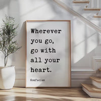 Wherever You Go... With All Your Heart,  Confucius Quote,  Travel,  Typography Art Print