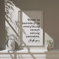 There is hardship in everything except eating pancakes. Charles Spurgeon Quote • Typography Art Print • Foodie • Witty • Gift