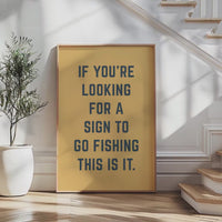 Fishing Wall Art, If You’re Looking for a Sign to Go Fishing This Is It, Funny Fishing Print, Fisherman Gift, Lake House Decor